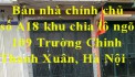 Bán nhà chính chủ số A18 khu chia lô ngõ 109 Trường Chinh, Thanh Xuân, Hà Nội