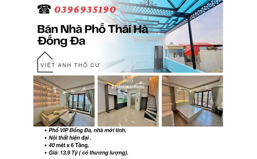 Bán nhà Phố Thái Hà_Nhà Mới Đập Hộp_Hai Thoáng Vĩnh Viễn_40mx6T_Giá: 13.9 Tỷ_Lh: 0396935190.